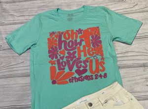Oh how he loves us tee