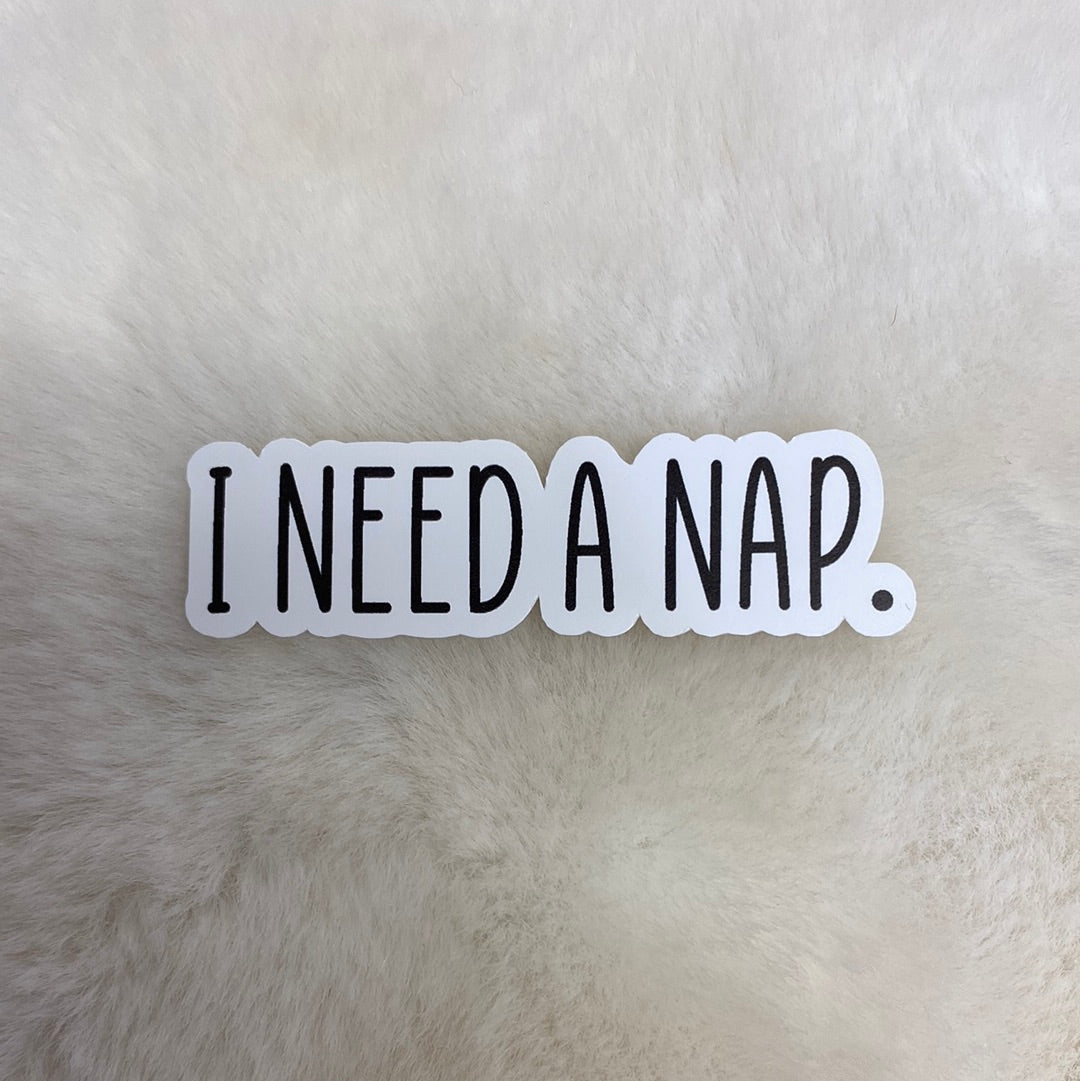 I Need A Nap. Sticker
