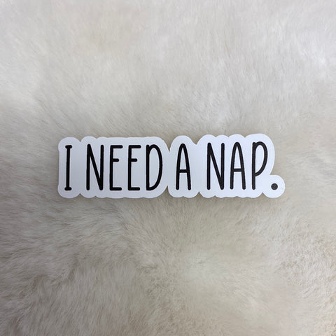 I Need A Nap. Sticker