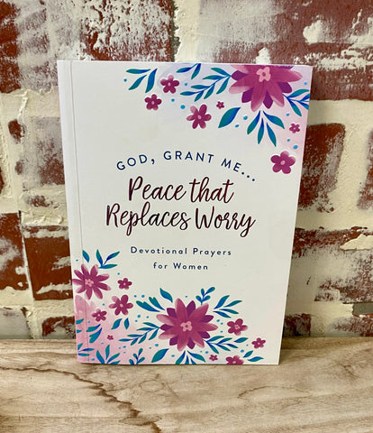 God, Grant Me Peace that Replaces Worry
