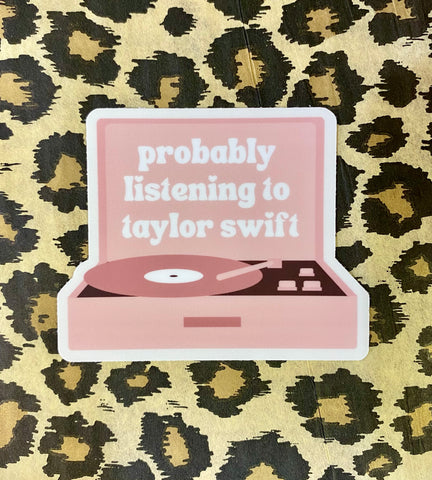 Probably Listening to Taylor Sticker