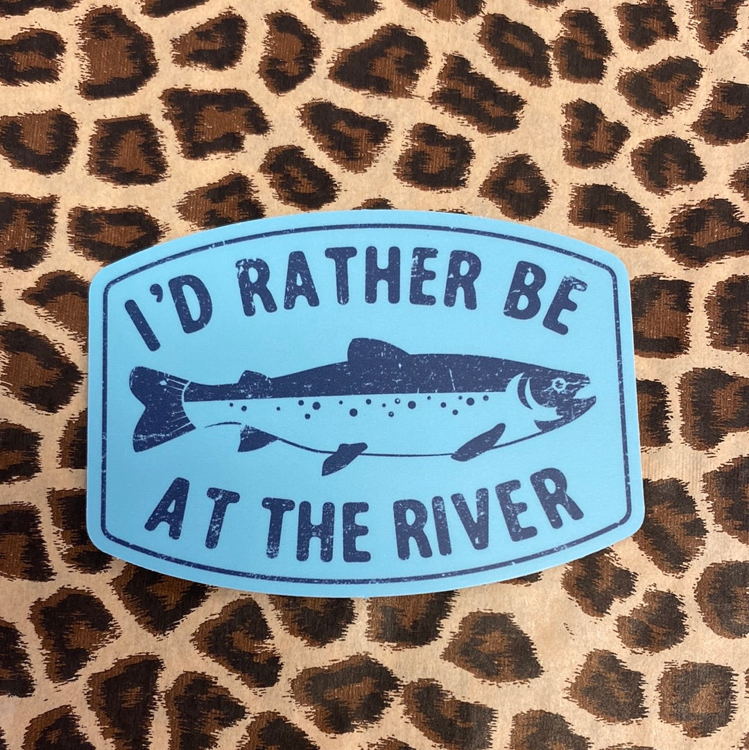 I’d Rather Be At The River Sticker